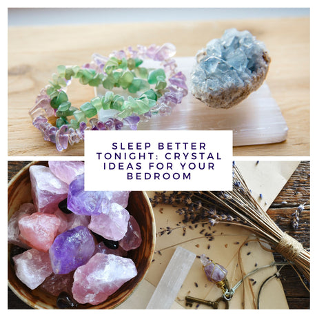 Sleep Better Tonight: Crystal Ideas for Your Bedroom