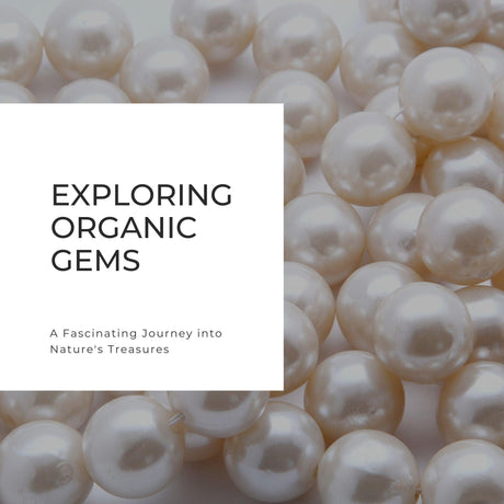 Exploring Organic Gems: A Fascinating Journey into Nature's Treasures - Nature's Magick