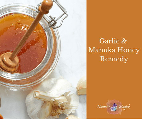 Garlic & Manuka Honey Remedy for Colds, Cough, Sore Throats & Flu - Nature's Magick