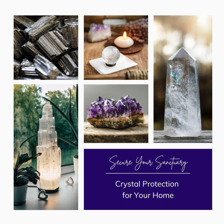 Secure Your Sanctuary: Crystal Protection for Your Home